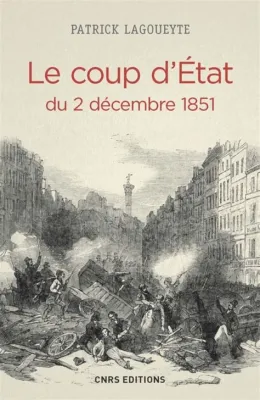 Le Coup d'État du 2 Décembre 1851: Dissolution de l'Assemblée Nationale et Émergence du Second Empire